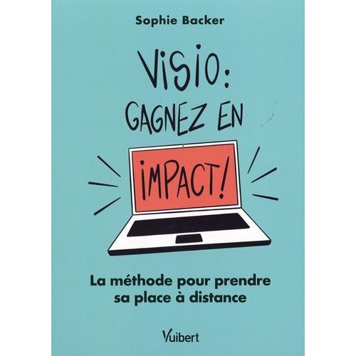 Visio : Gagnez En Impact ! - La Méthode Pour Prendre Sa Place À Distance