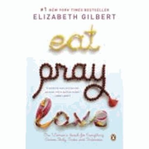 Eat, Pray, Love - One Woman's Search For Everything Across Italy, India And Indonesia (International Export Edition)