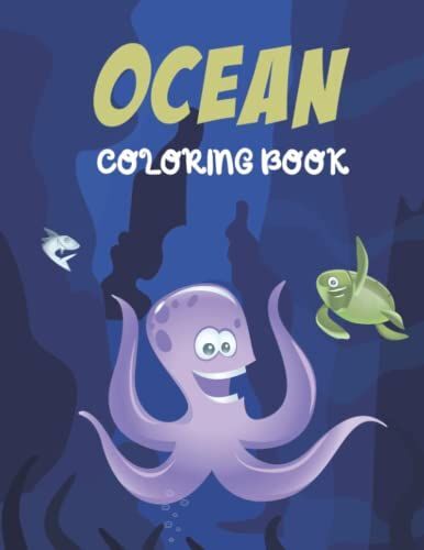 Ocean Coloring Book: An Ocean Nature Coloring Book For Kids And Toddlers Ages 4-8, 2-4, Seen Of Nature Creatures, Ocean View, Wildlife With 50+ Pages Of Ocean Creature