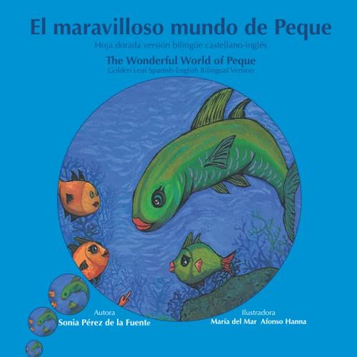 El Maravilloso Mundo De Peque Hoja Dorada Versión Bilingüe Castellano-Inglés: The Wonderful World Of Peque Golden Leaf Spanish-English Bilingual Version
