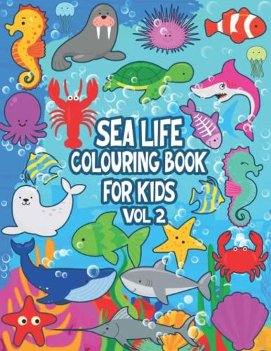 Sea Life Colouring Book For Kids Vol 2: Cute And Easy Colouring Book For Kids/ 50 Cute Sea Creatures Cartoons To Colour For Toddlers, Preschoolers And Elementary School / Sea Life Gifts For Kids