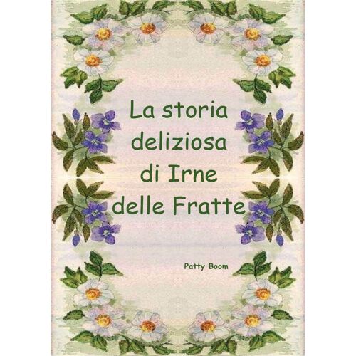 La Storia Deliziosa Di Irne Delle Fratte
