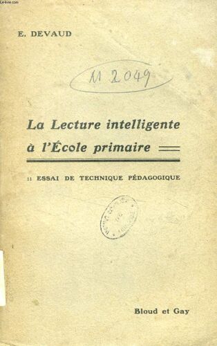 La Lecture Intelligente A L'ecole Primaire, Essai De Technique Pedagogique