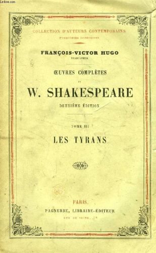 Oeuvres Completes De W. Shakespeare, Tome Iii, Les Tyrans, Macbeth, Le Roi Jean, Richard Iii (Collection D'auteurs Contemporains)
