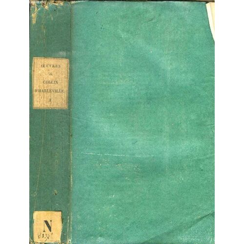 Oeuvres De Collin-Harleville, Tome Ii, Contenant Son Theatre Et Ses Poesies Fugitives