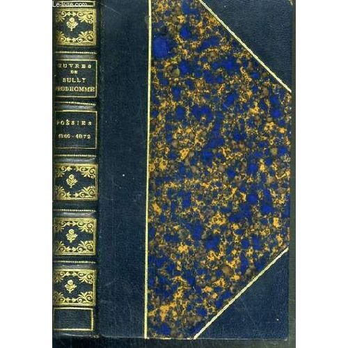Oeuvres De Sully Prudhomme - Poesies 1866-1872 - Les Epreuves - Les Ecuries D'augias - Croquis Italien - Les Solitudes - Impressions De La Guerre.