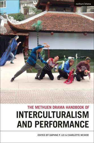 The Methuen Drama Handbook Of Interculturalism And Performance