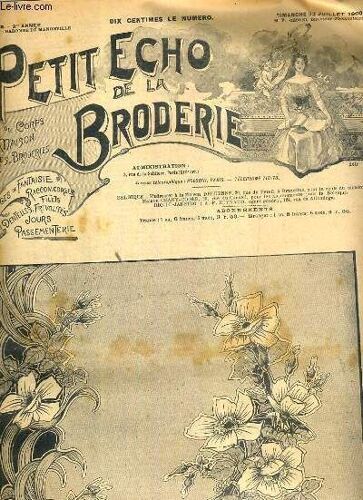 Petit Echo De La Broderie - N° 29 - Dimanche 22 Juillet 1900 -  Coussin Brodé Au Passé - Histoire De Coton - Leçon De Jours Sur Toile (Suite) - Pelerine Brodée Pour Enfant - Feuille Brodée ...