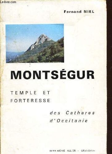 Montsegur - Temple Et Forteresse - Des Cathares D'occitanie