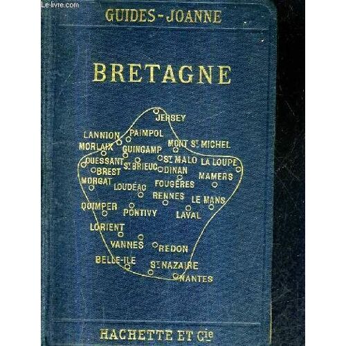 Bretagne - Itineraire General De La France - Collection Des Guides Joanne.