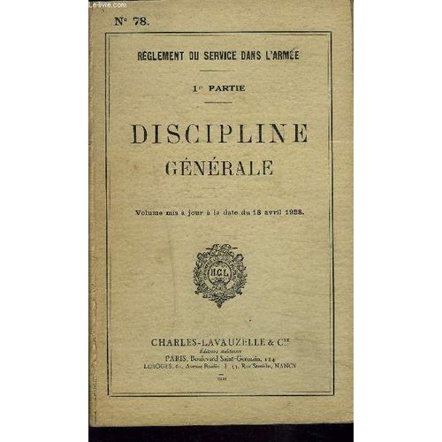 Reglement Du Service Dans  L'armee / 1ere Partie / Discipline Generale / Volume Mis A Jour A  Ladate Du 18 Avril 1938
