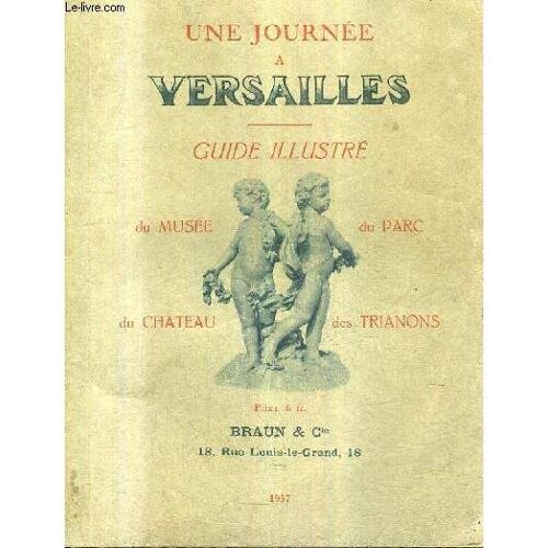 Une Journee A Versailles - Guide Illustre Du Musee Du Parc Du Chateau Des Trianons.