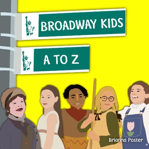 Broadway Kids A To Z: Inspiring Stories From Child Actors