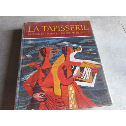 La Tapisserie. Histoire Et Technique Du Xiv Au Xx Siècle. Préface De Jean Lurcat.