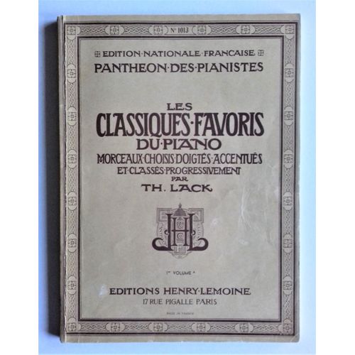 Panthéon Des Pianistes 1013 - Les Classiques Favoris Du Piano - Morceaux Choisis Doigtés Accentués Et Classés Progressivement - Th Lack - Volume 1a - 1er Volume A - Editions Lemoine