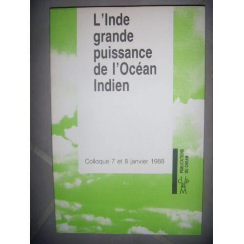 L' Inde, Grande Puissance De L'océan Indien - Colloque - Paris 7-8 Janvier 1988