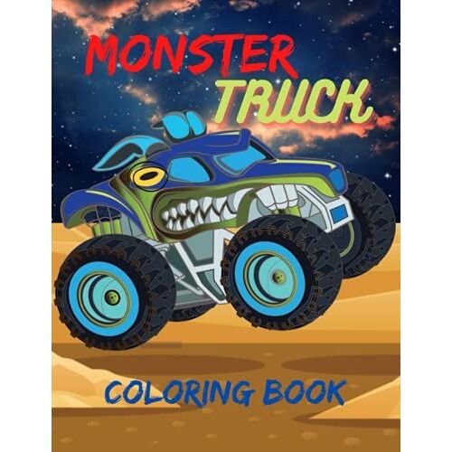 Monster Truck Coloring Book: A Fun Coloring Book For Kids, Toddlers And Adults With 60 Designs Of Monster Trucks