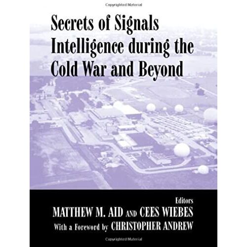 Secrets Of Signals Intelligence During The Cold War: From Cold War To Globalization (Studies In Intelligence)