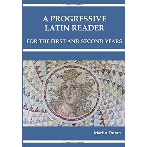 A Progressive Latin Reader: First And Second Years