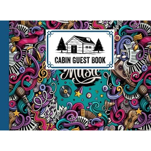 Cabin Guest Book: Music Cover Cabin Guest Book, Welcome To Our Cabin, 150 Pages - 8.25" X 6" Guest Log Book For Vacation Rental And More By Nora Wimmer