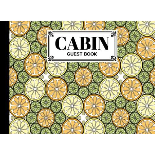 Cabin Guest Book: Citrus Cover Cabin Guest Book, Welcome To Our Cabin, 150 Pages - 8.25" X 6" Guest Log Book For Vacation Rental And More By Sonja Heine