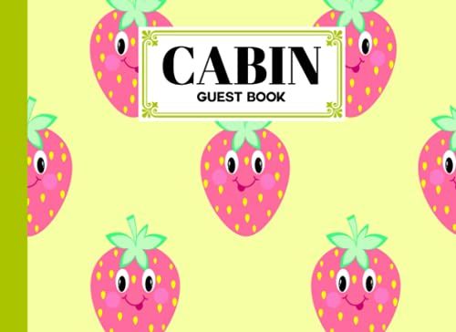 Cabin Guest Book: Premium Strawberry Cover Cabin Guest Book, Welcome To Our Cabin, 150 Pages - 8.25" X 6" Guest Log Book For Vacation Rental And More ... By Knut Burger