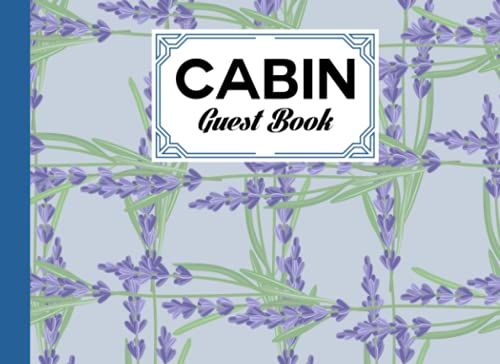 Cabin Guest Book: Lavender Floral Cover Cabin Guest Book, Welcome To Our Cabin, 150 Pages - 8.25" X 6" Guest Log Book For Vacation Rental And More By Gotthard Albers