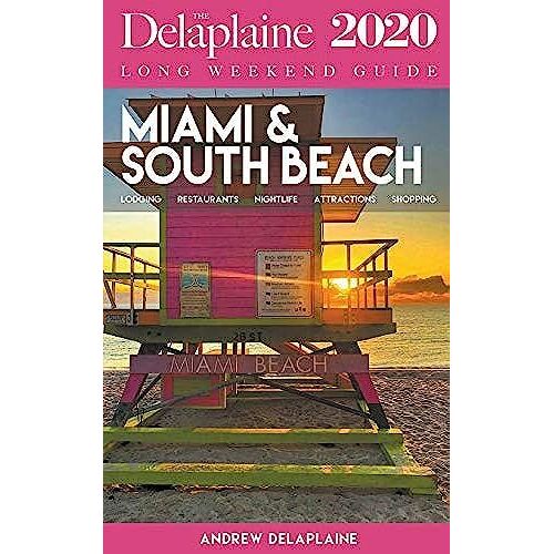 Miami & South Beach - The Delaplaine 2020 Long Weekend Guide
