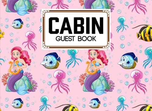 Cabin Guest Book: Mermaid Cover Cabin Guest Book, Welcome To Our Cabin, 150 Pages - 8.25" X 6" Guest Log Book For Vacation Rental And More By Hinrich Ahrens