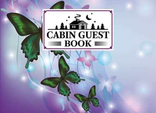 Cabin Guest Book: Premium Butterflys Cover Cabin Guest Book, Welcome To Our Cabin, 150 Pages - 8.25" X 6" Guest Log Book For Vacation Rental And More ... By Hans-Peter Lemke