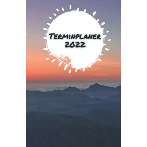 Terminplaner 2022: Terminkalender Mit Uhrzeiten (5-20 Uhr), 1 Woche 2 Seiten, A5 Tagesplaner Mit Zeit, Reisen, Berge