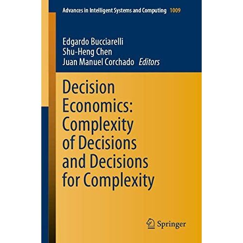 Decision Economics: Complexity Of Decisions And Decisions For Complexity