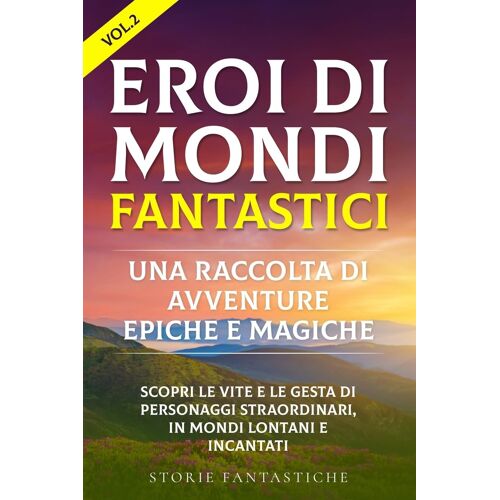 Eroi Di Mondi Fantastici