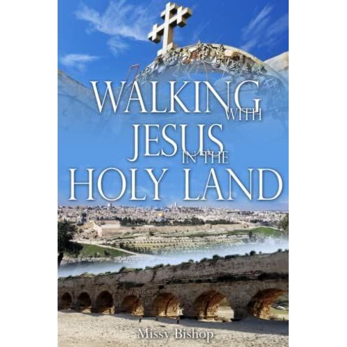 Walking With Jesus In The Holy Land
