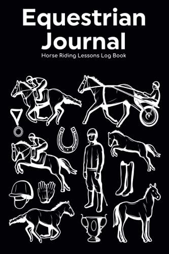 Equestrian Journal - Horse Riding Lessons Log Book: Horseback Riding Trainer Planner/Horse Care Organizer & Caring Notebook Tracker/Trail Western ... & Boys/Beginners & Experts Rider Gift
