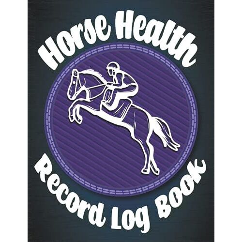 Horse Health Record Log Book: Horse Record Keeping Information, Medication Tracker & Veterinary Medicine Deworming , A Daily Activities & Competition ... & Owners, ( 8.5 X 11 Inches / 150 Pages )