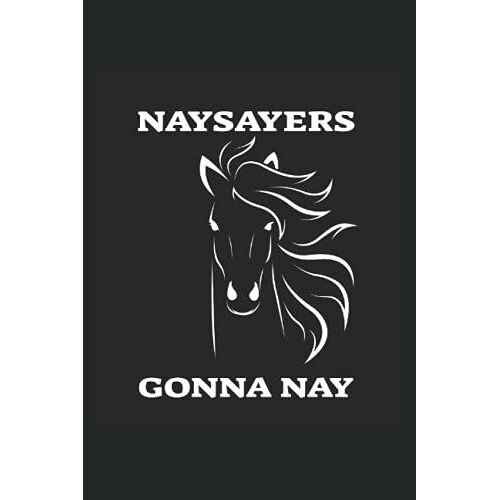 Naysayers Gonna Nay: Monthly Planner For Horse Lovers Or Owners