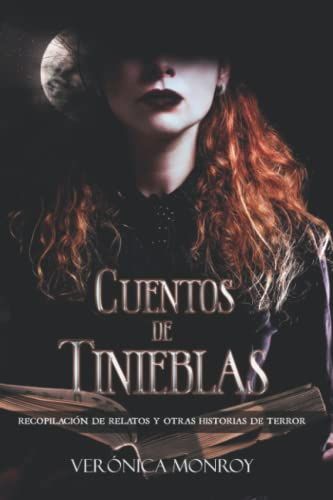 Cuentos De Tinieblas: Recopilaciã³N De Relatos Y Otras Historias De Terror