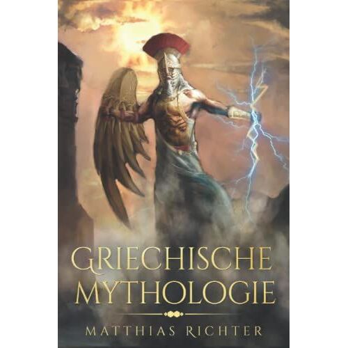 Griechische Mythologie: Dieses Buch Enthã?Lt Die Geschichten Von Mythen, Sagen, Und Figuren Aus Der Geschichte Der Mythologie Der Griechen