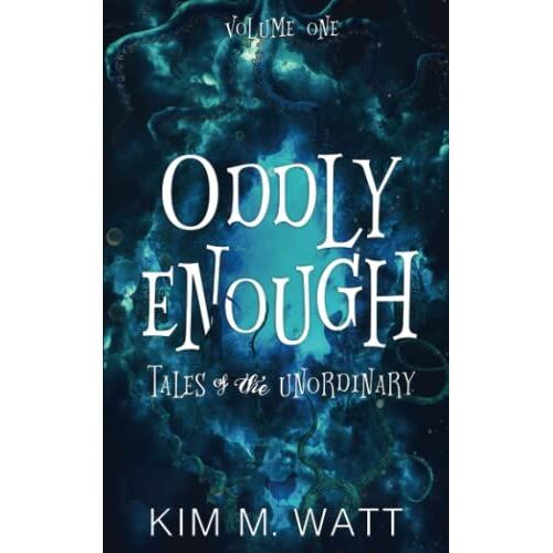Oddly Enough: Tales Of The Unordinary, Volume One