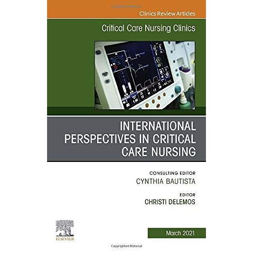 International Perspectives In Critical Care Nursing, An Issue Of Critical Care Nursing Clinics Of North America