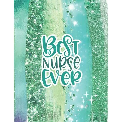 Best Nurse Ever: This Notebook Is Great As Nurse Notebook/Journal For Inspirational Thoughts And Writings/Composition Book/Organizer/Practitioner ... Gift (Nurse Notebooks & Gifts) (Volume 1)