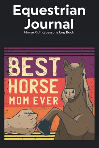 Equestrian Journal - Horse Riding Lessons Log Book: Horseback Riding Trainer Planner/Horse Care Organizer & Caring Notebook Tracker/Trail Western ... & Boys/Beginners & Experts Rider Gift