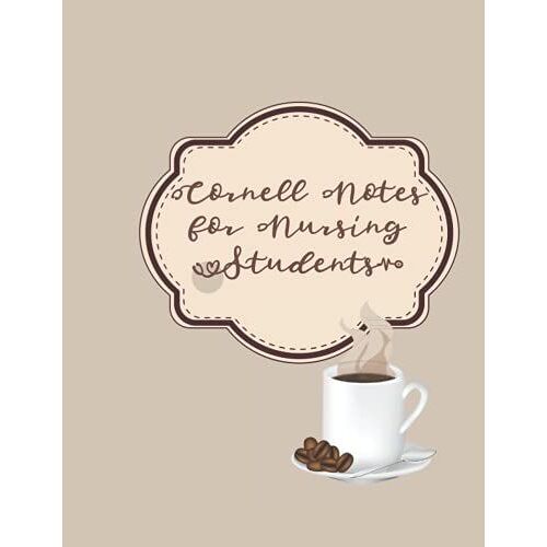 Cornell Notes For Nursing Students: Large Notetaking Guide - Includes Instructions, Examples, Resources, And Templates - Coffee Cup (Nursing School Essentials)