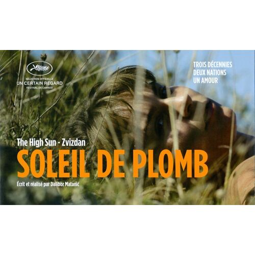 Soleil De Plomb, Dossier De Presse, Dalibor Matanic, Tihana Lazovic, Goran Markovic, Nives Ivankovic