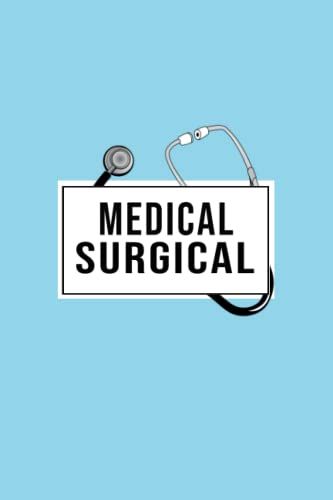 Medical Surgical: Medical Surgical Template Nursing School Study Journal | Med Surg Template Study Notebook | Study Nursing School Templates | 120 Pages 6 X 9".