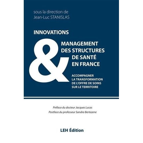 Innovations & Management Des Structures De Santé En France - Accompagner La Transformation De L'offre De Soins Sur Le Territoire