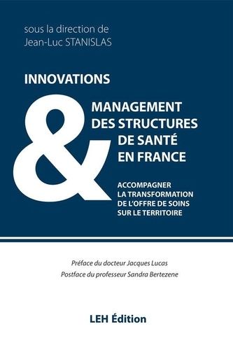 Innovations & Management Des Structures De Santé En France - Accompagner La Transformation De L'offre De Soins Sur Le Territoire