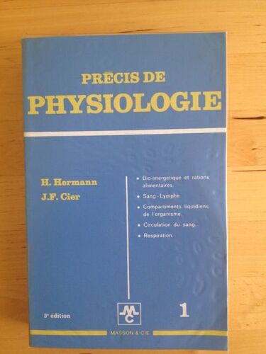 Précis De Physiologie. Tome 1 : Bio-Énergétique Et Rations Alimentaires ; Sang - Lymphe ; Compartiments Liquidiens De L'organisme ; Circulation Du Sang ; Respiration