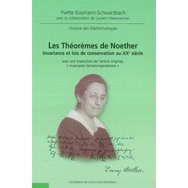 Les Théorêmes De Noether - Invariance Et Lois De Conservation Au Xxe Siècle